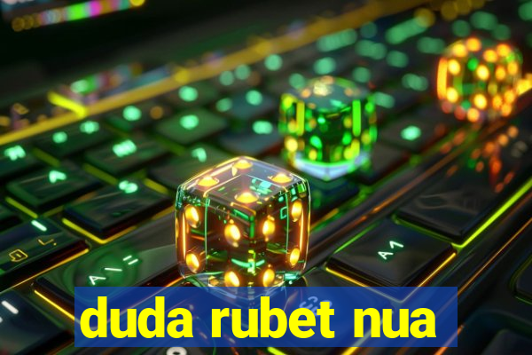 duda rubet nua